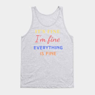 Everything is Fine Tank Top